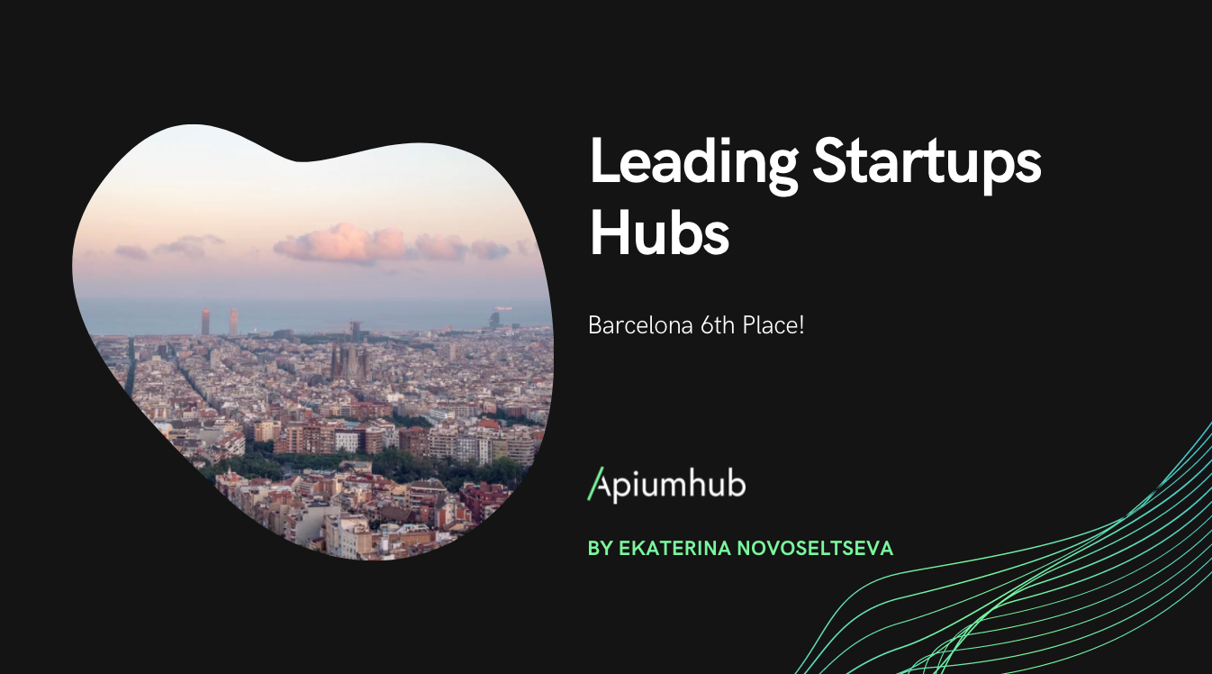 Barcelona among leading startups hubs 13 Leading Startups Hubs