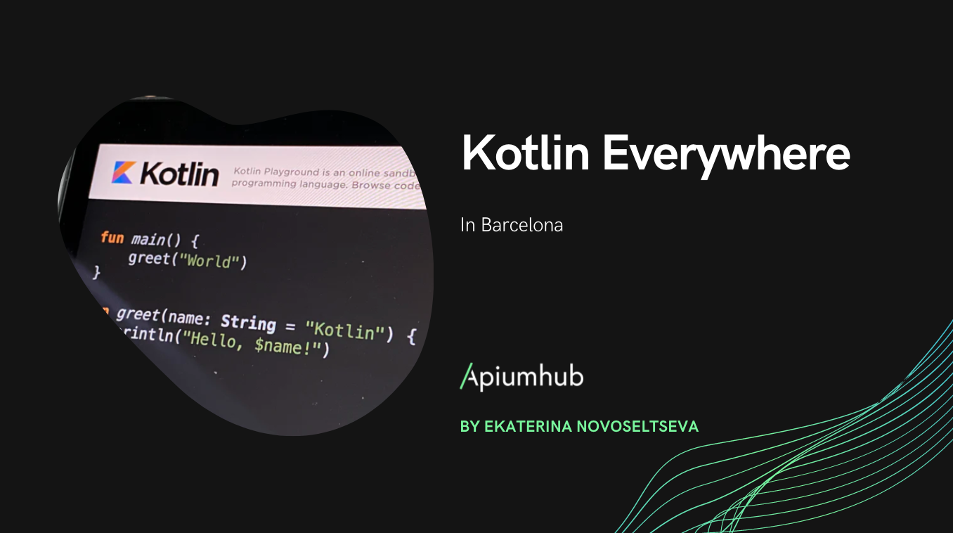 Kotlin Everywhere in Barcelona 22 Kotlin Everywhere