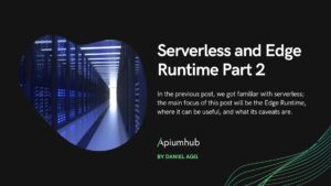 Serverless and edge runtime part 2